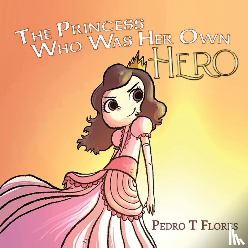 Flores, Pedro T - The Princess Who Was Her Own Hero