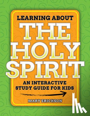Erickson, Mary - Learning about the Holy Spirit: An Interactive Study Guide for Kids
