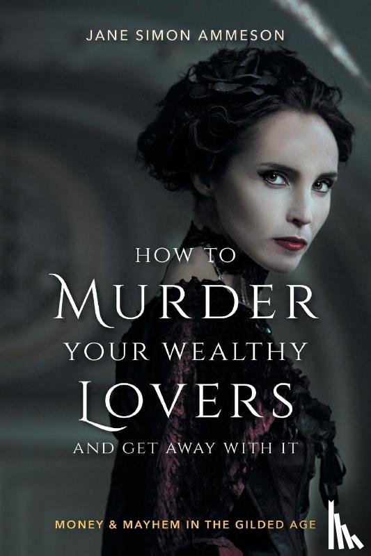 Ammeson, Jane Simon - How to Murder Your Wealthy Lovers and Get Away With It