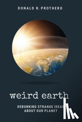 Prothero, Donald R. - Weird Earth
