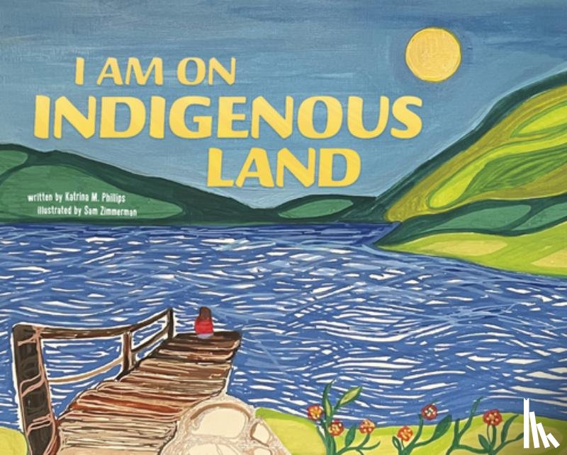 Phillips, Katrina M. - I Am on Indigenous Land