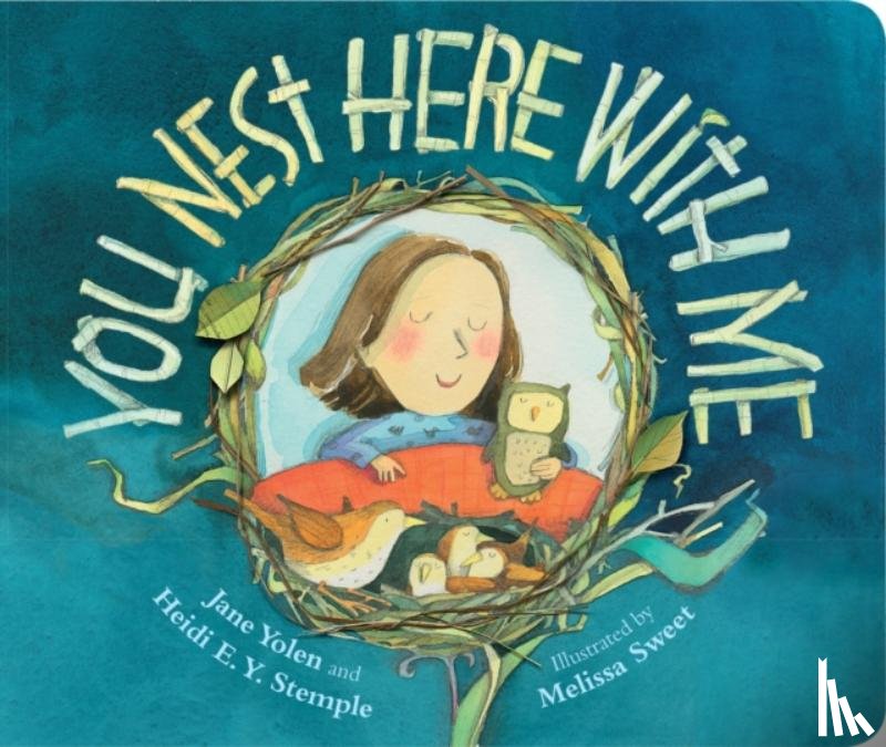 Yolen, Jane, Stemple, Heidi E.Y. - You Nest Here with Me