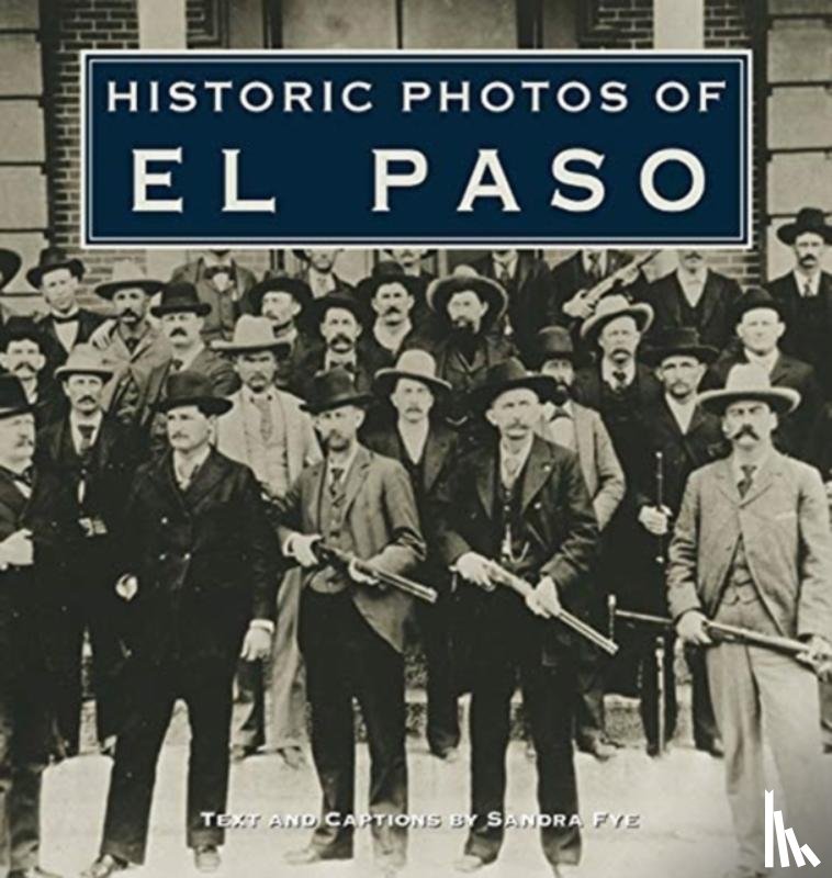Fye, Sandra - Historic Photos of El Paso