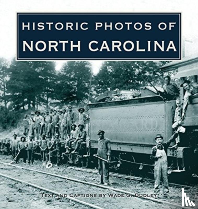 Dudley, Wade G. - Historic Photos of North Carolina