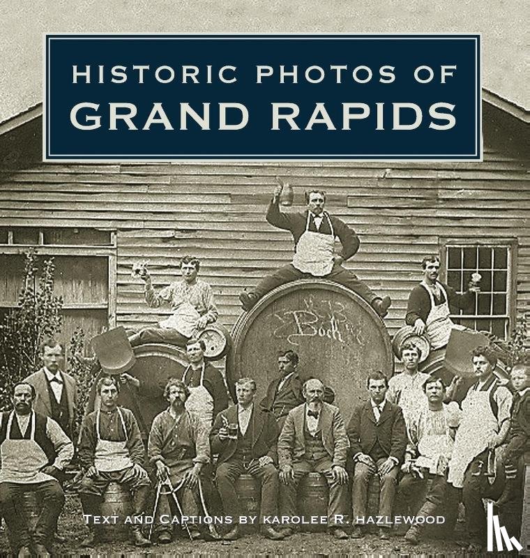 Hazlewood, Karolee R. - Historic Photos of Grand Rapids