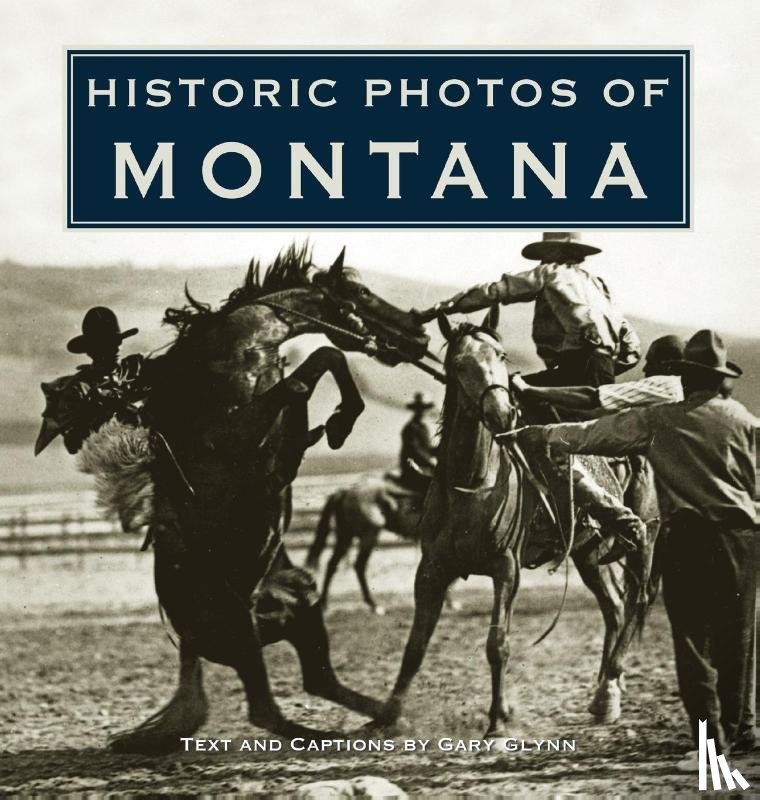 Glynn, Gary - Historic Photos of Montana