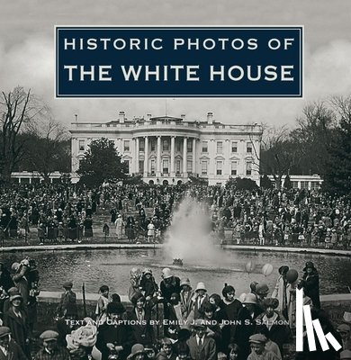 Salmon, Emily J. - Historic Photos of the White House