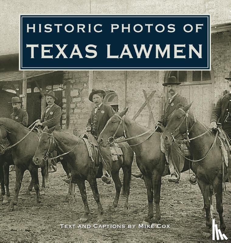 Cox, Mike - Historic Photos of Texas Lawmen