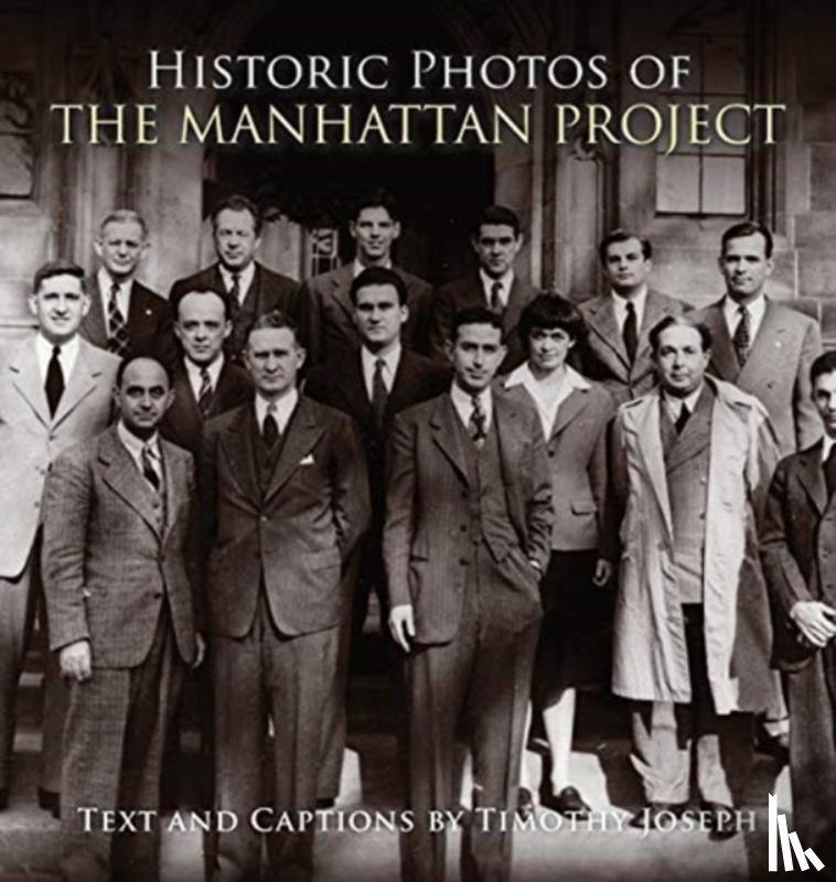 Joseph, Timothy - Historic Photos of the Manhattan Project