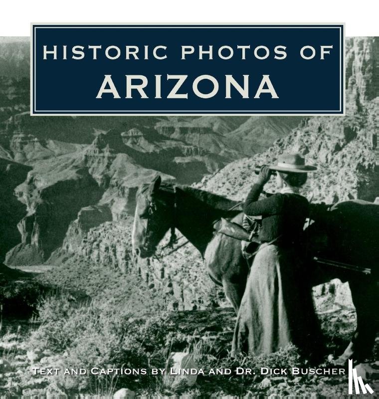 Buscher, Dick - Historic Photos of Arizona