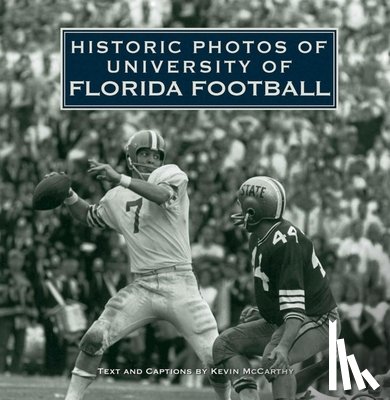 KEVIN MCCARTHY - Historic Photos of University of Florida Football