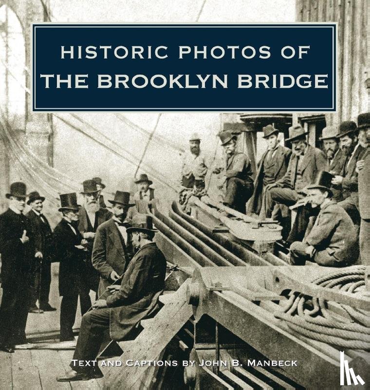 Manbeck, John B. - Historic Photos of the Brooklyn Bridge