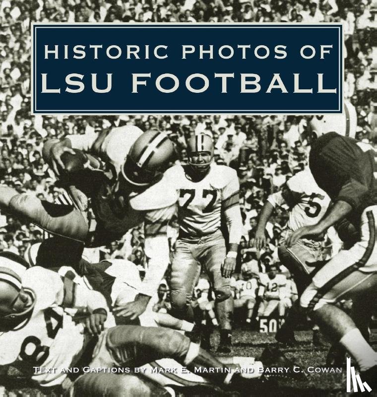 Martin, Mark E. - Historic Photos of LSU Football