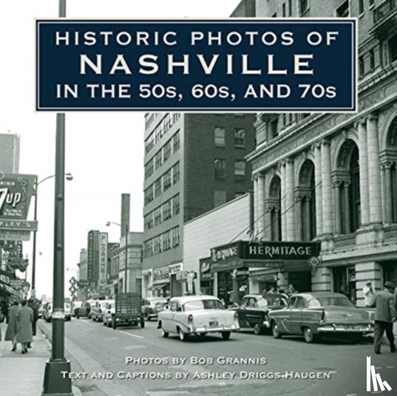 Driggs Haugen, Ashley - Historic Photos of Nashville in the 50s, 60s, and 70s
