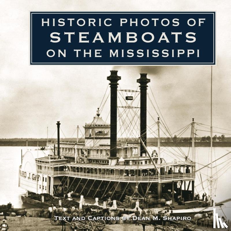 Shapiro, Dean M. - Historic Photos of Steamboats on the Mississippi