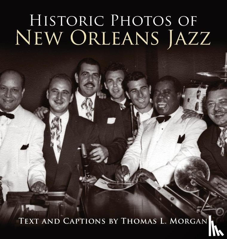 Morgan, Thomas L. - Historic Photos of New Orleans Jazz
