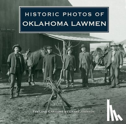 Johnson, Larry - Historic Photos of Oklahoma Lawmen