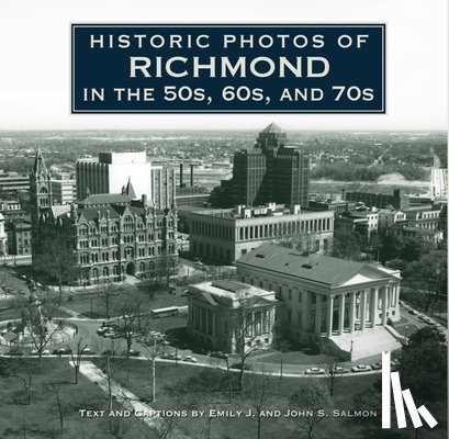 Salmon, Emily J. - Historic Photos of Richmond in the 50s, 60s, and 70s