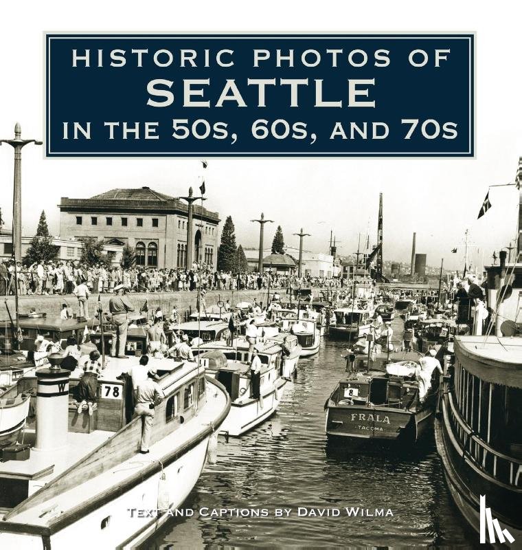 DAVID WILMA - Historic Photos of Seattle in the 50s, 60s, and 70s