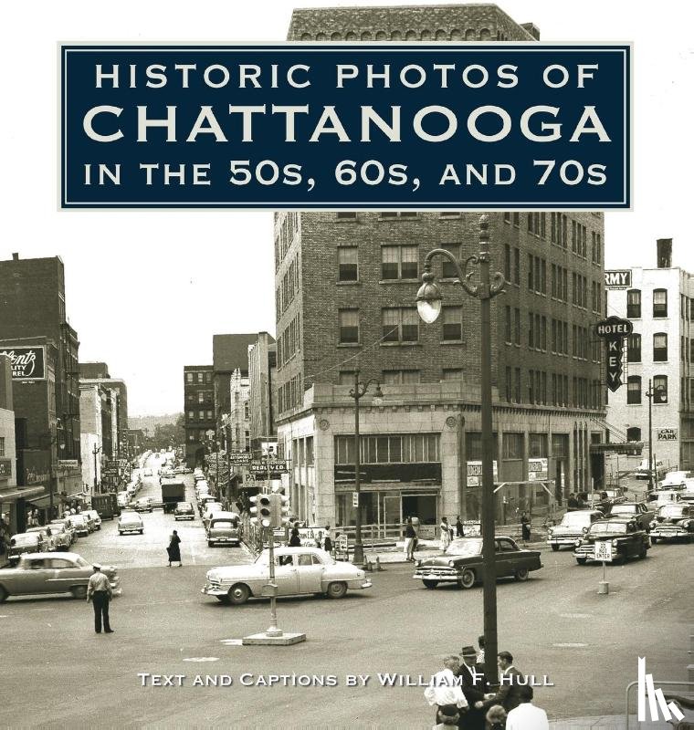 Hull, William F. - Historic Photos of Chattanooga in the 50s, 60s and 70s