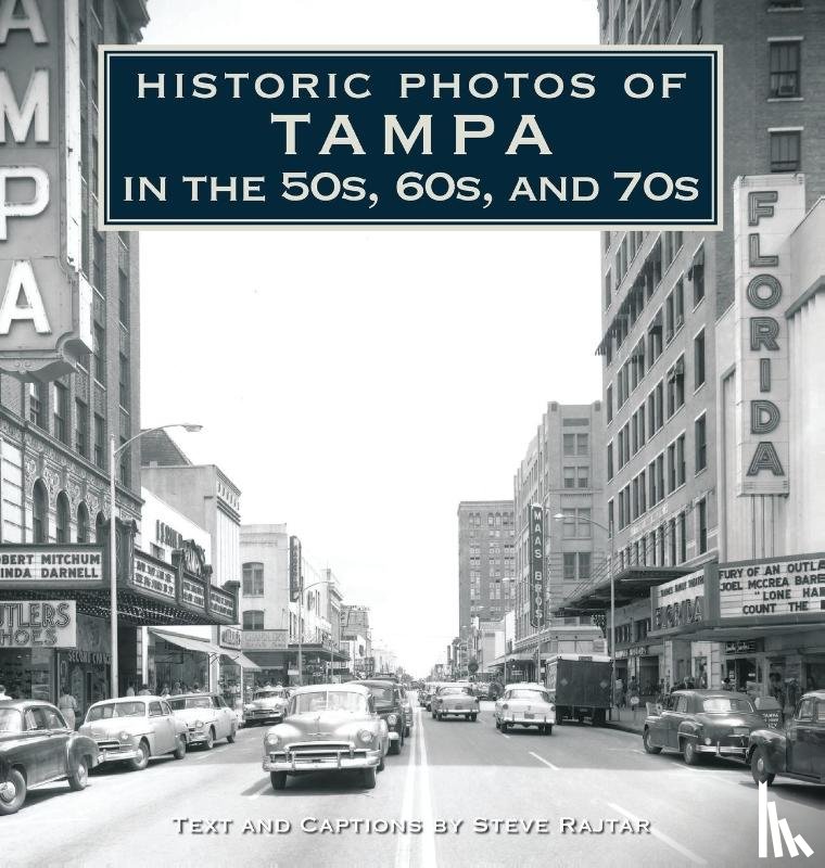 Rajtar, Steve - Historic Photos of Tampa in the 50s, 60s, and 70s