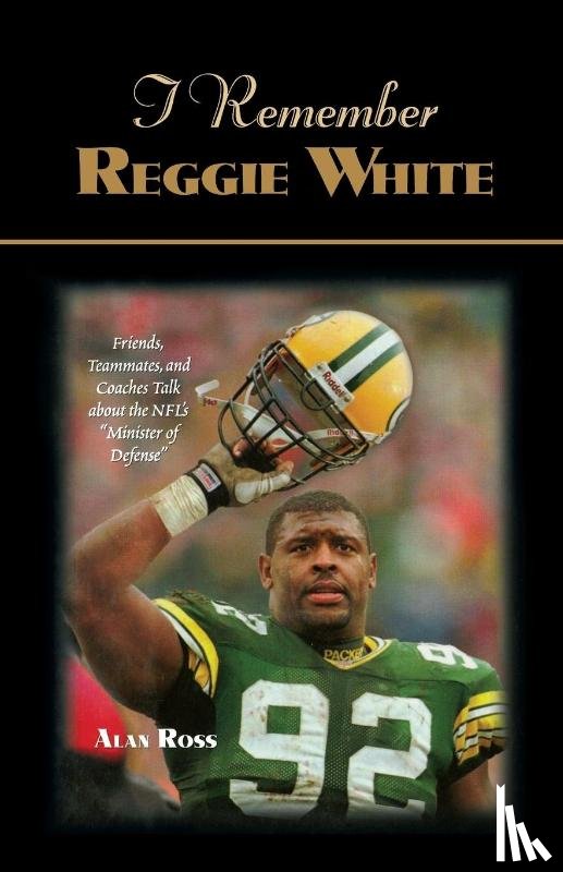 Ross, Alan - I Remember Reggie White
