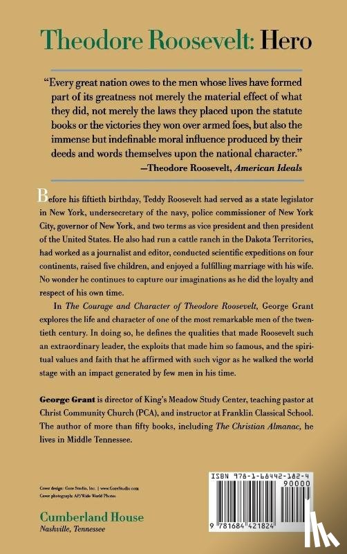 Grant, George - The Courage and Character of Theodore Roosevelt