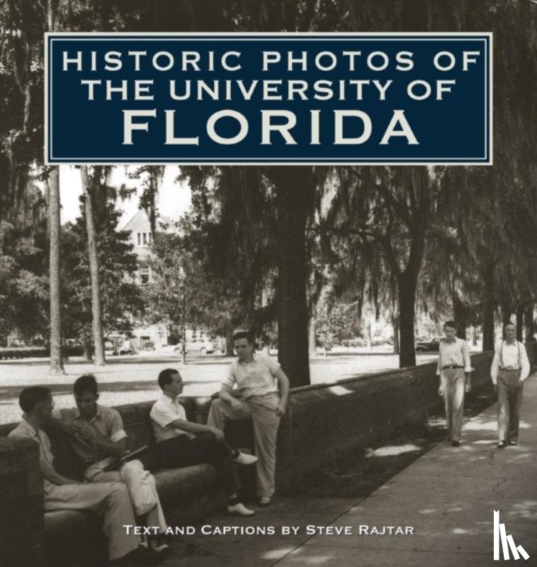 Rajtar, Steve - Historic Photos of the University of Florida