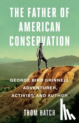 Hatch, Thom - The Father of American Conservation