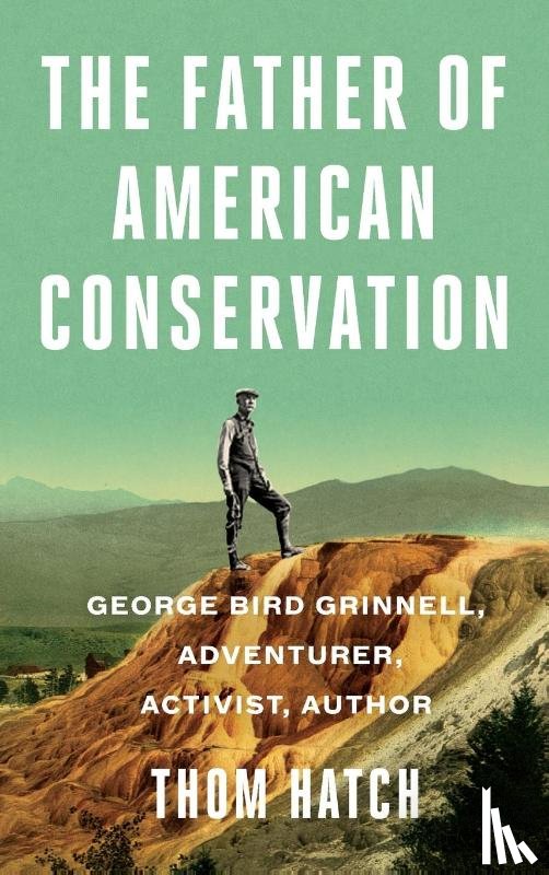 Hatch, Thom - The Father of American Conservation