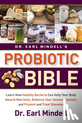 Mindell, Dr. Earl - Dr. Earl Mindell's Probiotic Bible