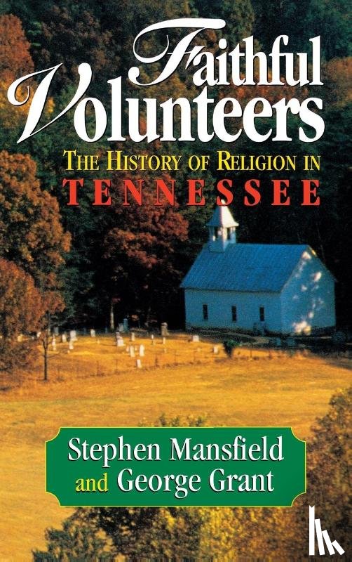 Mansfield, Stephen, Grant, George E. - Faithful Volunteers