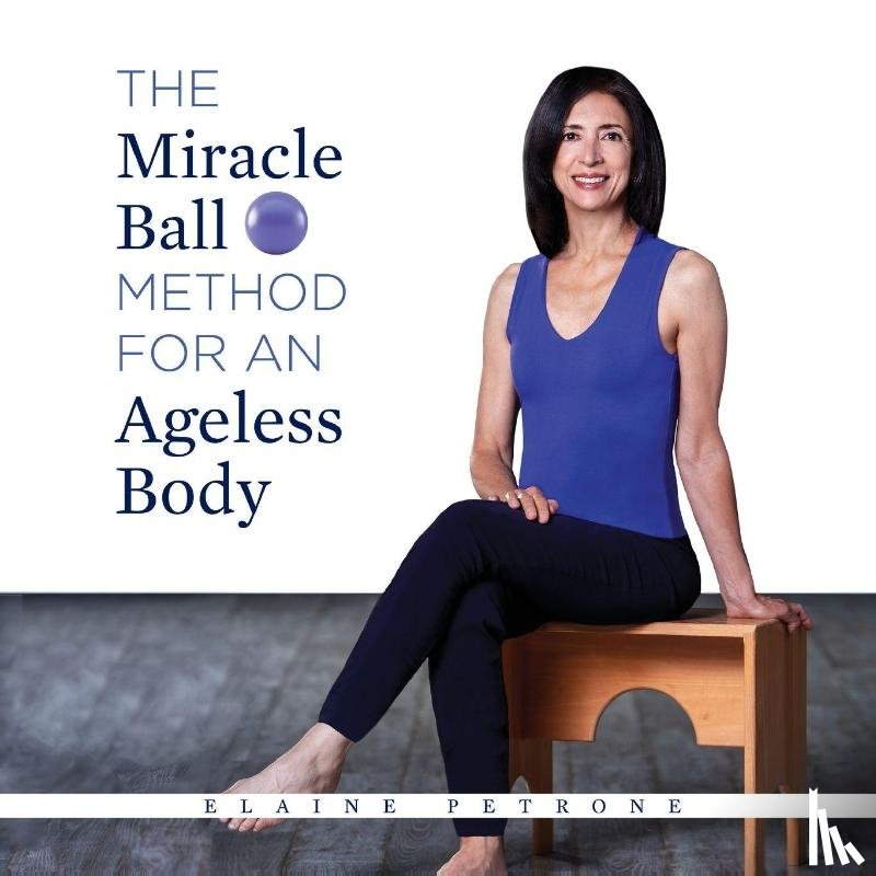 Petrone, Elaine - Miracle Ball Method for an Ageless Body