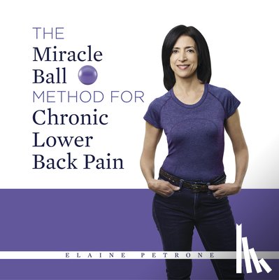 Petrone, Elaine - The Miracle Ball Method for Chronic Lower Back Pain
