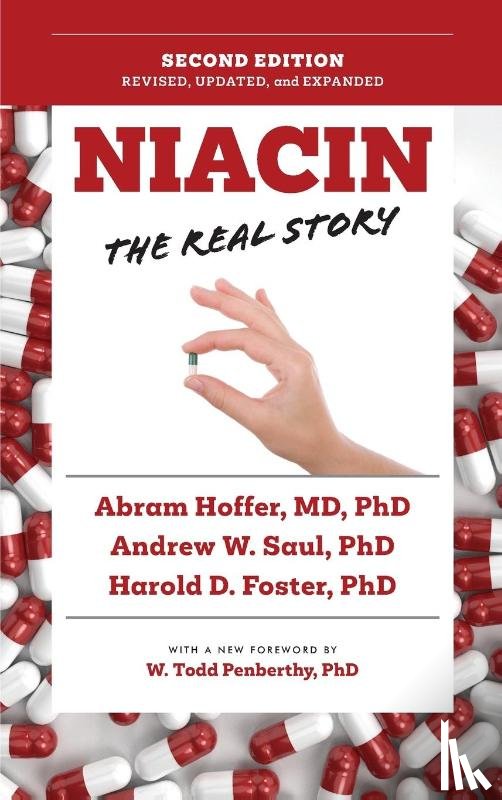Saul, Andrew W., Hoffer, Abram, Foster, Harold D. - Niacin: The Real Story (2nd Edition)