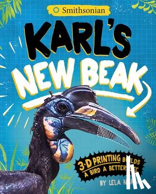 Nargi, Lela - Karl's New Beak: 3-D Printing Builds a Bird a Better Life