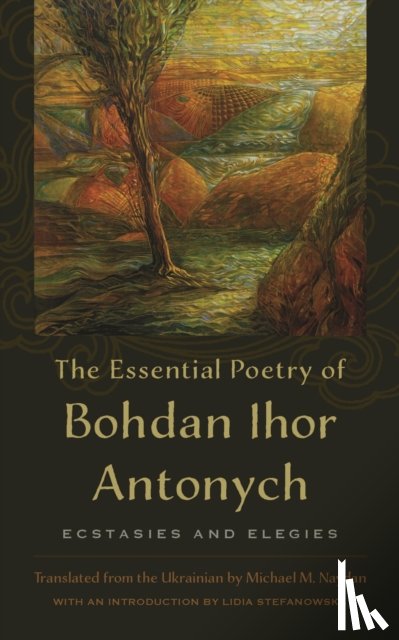 Antonych (1909-1937), Bohdan Ihor, Antonych [1909-1937], Bohdan Ihor - The Essential Poetry of Bohdan Ihor Antonych