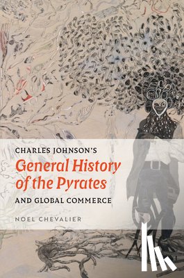 Chevalier, Noel - Charles Johnson's General History of the Pyrates and Global Commerce