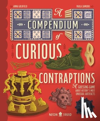 Goldfield, Anna - A Compendium of Curious Contraptions: A Guessing Game about History's Most Unusual Artifacts