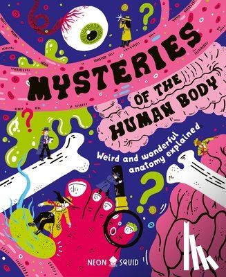 Chowdhury, Azmain - Mysteries of the Human Body: Weird and Wonderful Anatomy Explained