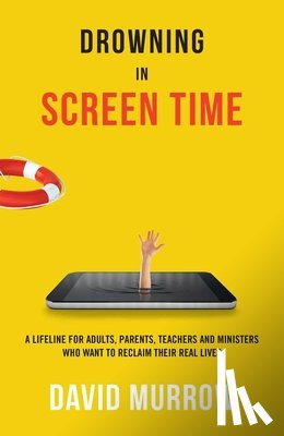 Murrow, David - Drowning in Screen Time