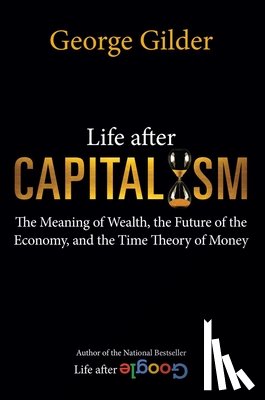 Gilder, George - Life after Capitalism