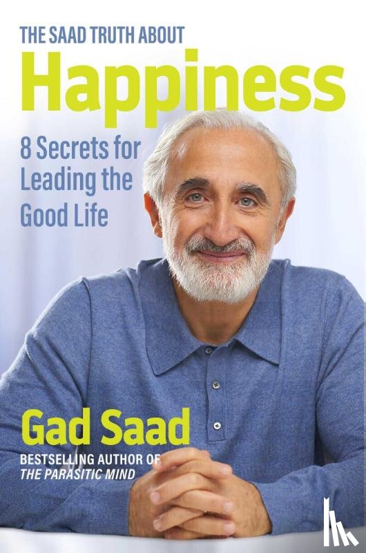 Saad, Gad - The Saad Truth about Happiness