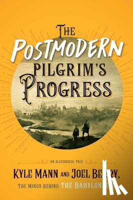 Mann, Kyle - The Postmodern Pilgrim's Progress: An Allegorical Tale
