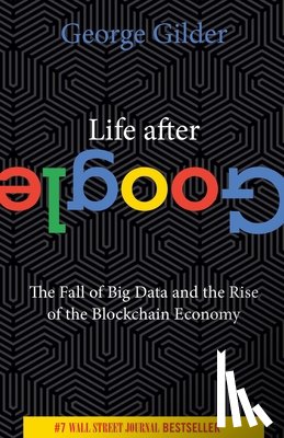 Gilder, George - Life After Google