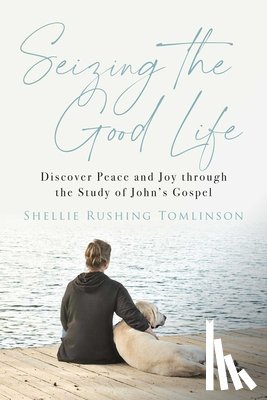 Tomlinson, Shellie Rushing - Seizing the Good Life