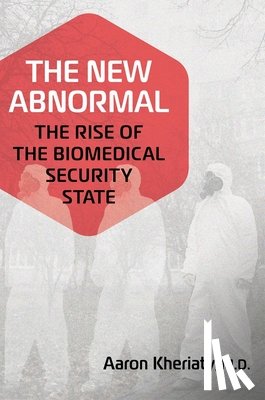Kheriaty, Aaron - The New Abnormal: The Rise of the Biomedical Security State