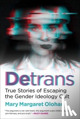 Olohan, Mary Margaret - Detrans: True Stories of Escaping the Gender Ideology Cult