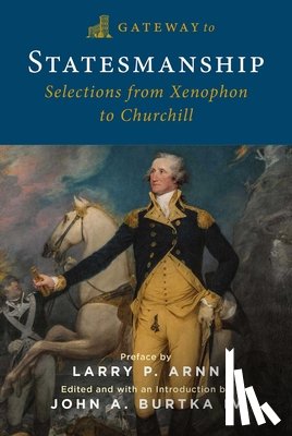 Burtka, John A. - Gateway to Statesmanship: Selections from Xenophon to Churchill