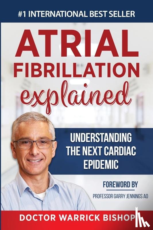 Bishop, Warrick, Edman, Penelope - Atrial Fibrillation Explained